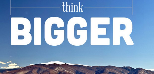 Time to Think BIG!